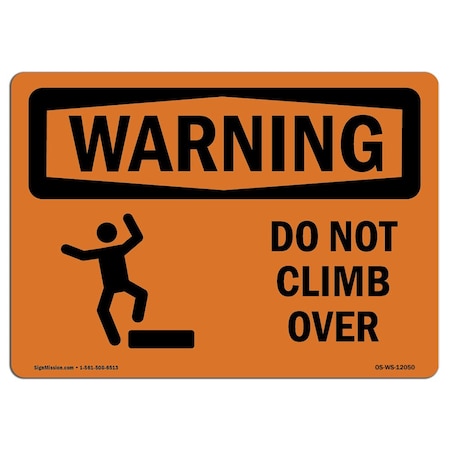OSHA WARNING Sign, Do Not Climb Over W/ Symbol, 24in X 18in Rigid Plastic